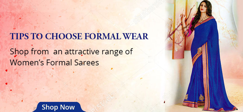 Discover The Trendy Formal Sarees and Dressing Tips