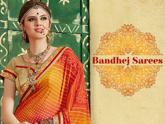 Bandhej Sarees - A Colorful Rhapsody From Rajasthan & Gujarat