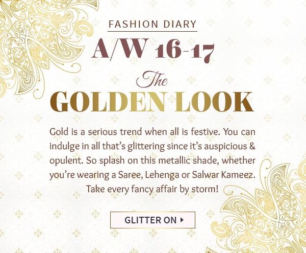 AW'16-17 Festive trend: Golden-hued Sarees, Lehengas, Salwar Kameez with shimmering Add-ons Shop!