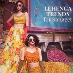 Trendy Lehenga Styles to Slay Your Sangeet Look