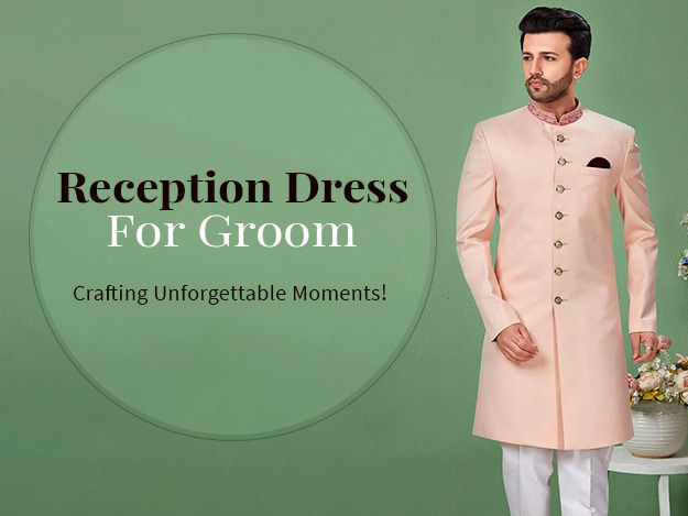 How to Make Heads Turn With Reception Dress for Groom