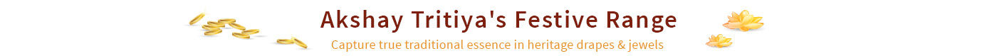 Akshay Tritiya Collection is here - Regional, South, Handloom Sarees & more. Shop!