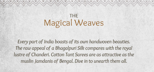 Bhagalpuri, Chanderi, Jamdani, Gadwal & Tant Handloom Sarees from India. Shop!