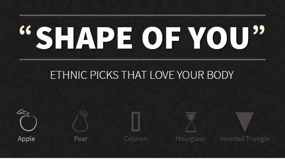 Recommended picks for Apple, Pear, Column, Hourglass and Inverted Triangle Shapes. Shop! Recommended picks for Apple, Pear, Column, Hourglass and Inverted Triangle Shapes. Shop!