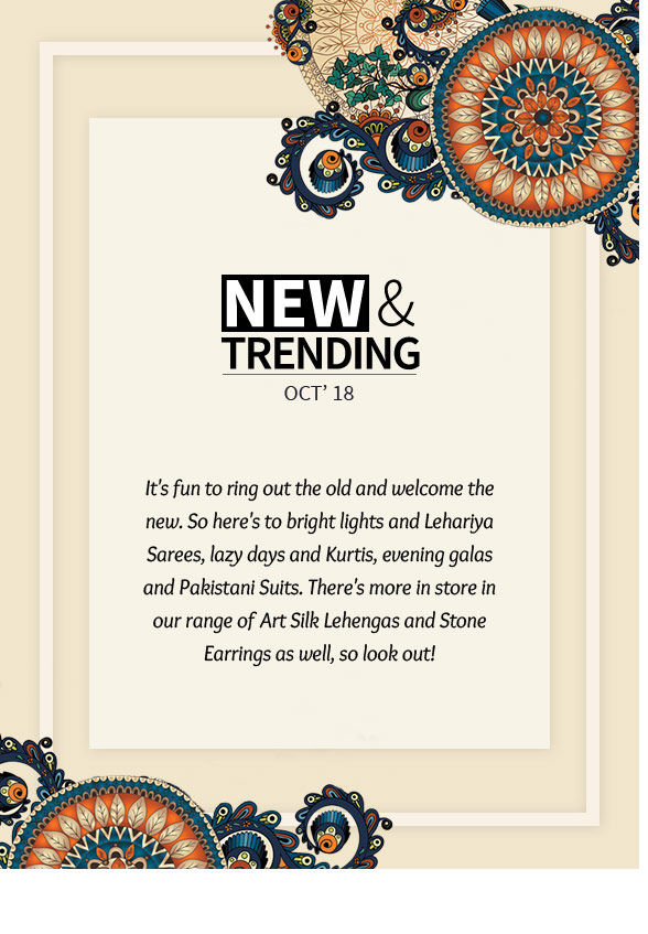 New Arrivals: Lehariya Sarees, Kurtas, Pakistani Suits and more. Shop! New Arrivals: Lehariya Sarees, Kurtas, Pakistani Suits and more. Shop!