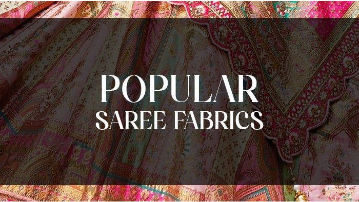 Find out which Saree fabric perfectly matches your needs. Hurry!