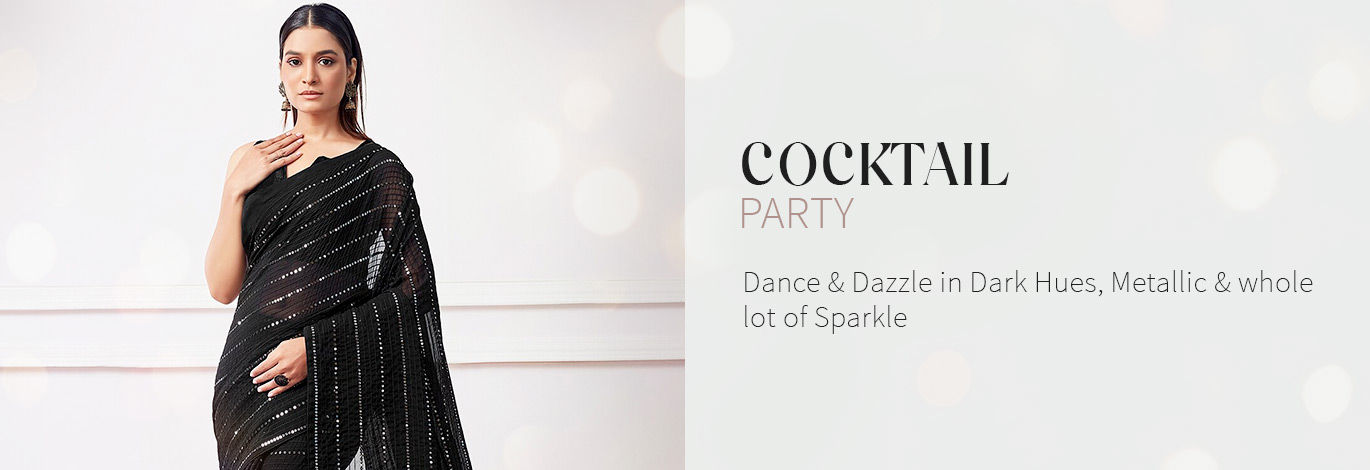 Be the soul of the Cocktail Party with Metallic Lycra Sarees, Sequin Work, Stone Work Lehengas, and more. Shop!