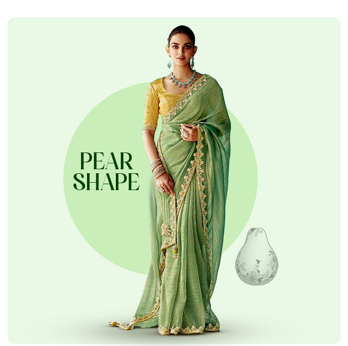 Choose Plain Sarees with designer blouses, resham work & more for your Pear Shaped body. Shop! Choose Plain Sarees with designer blouses, resham work & more for your Pear Shaped body. Shop!