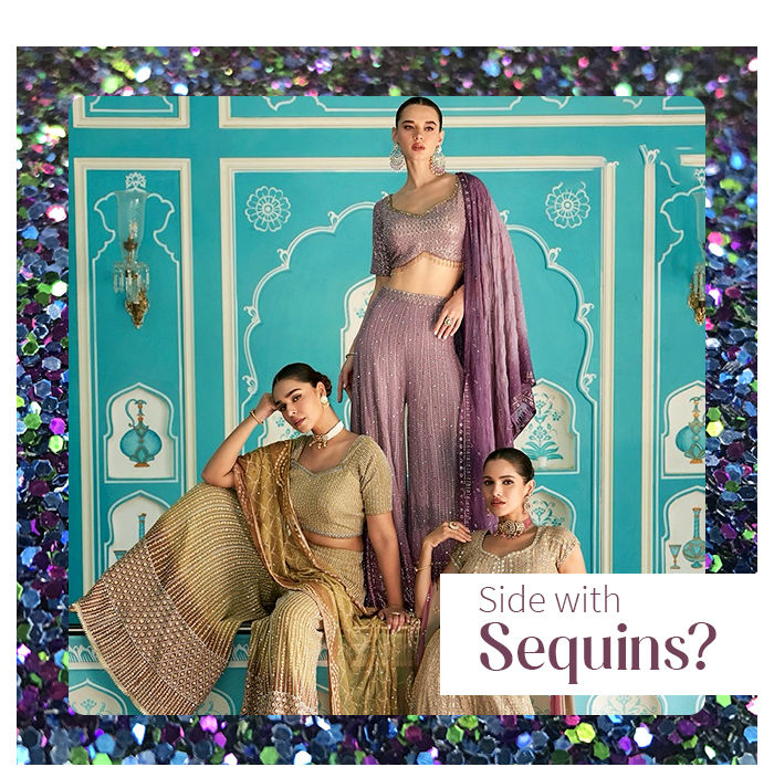 Sequins Work Sarees, Pakistani Suits, Anarkalis, Lehengas & much more.